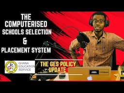 UPDATE on The Computerized School Selection & Placement System: The GES Policy Guidelines