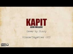 [Alone/Together OST] Armi Millare - Kapit (Cover by Shary) Lyrics