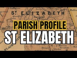 St Elizabeth: A Journey Through Time, Myth, and Reality. (Parish Profile)