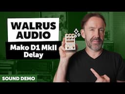 Now With Display And Even More Functions: Walrus Audio Mako D1 MKII Delay | Sound Demo