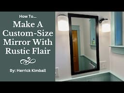 How To Make A Custom Size Mirror With Rustic Flair