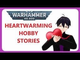 Sharing your Heartwarming Hobby Stories (opposite of Hobby Nightmares)