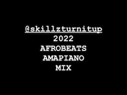 SKILLZTURNITUP 2022 AFROBEATS AMAPIANO MIX |