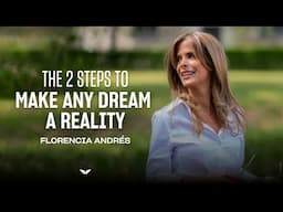 The 2 Steps to Make Any Dream a Reality