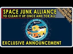 EXCLUSIVE - A new alliance to clean up space junk once and for all!