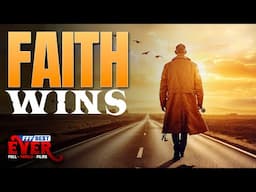 FAITH WINS | Full INSPIRATIONAL CHRISTIAN DRAMA Movie HD