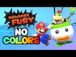 Bowser's Fury WITHOUT TOUCHING COLORS!