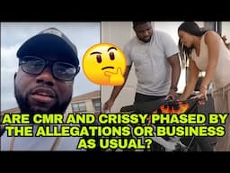 ARE CMR AND CRISSY PHASED BY THE ALLEGATIONS OR BUSINESS AS USUAL?