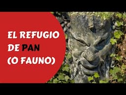 El refugio de Pan (o Fauno), por Juan Ignacio Cuesta