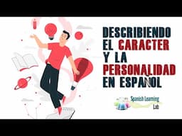 Describiendo el Carácter y la Personalidad en Español