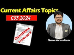 18 Important Current Affairs Topics for CSS 2024 Exam | Ghulam Murtaza Dahar