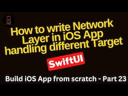 Build iOS App - Part 23- How to write Network Layer in iOS App handling different Target