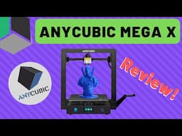 The Beast! - Anycubic Mega X Review