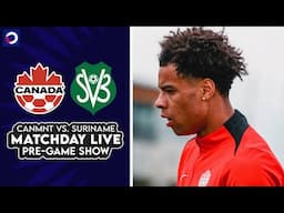 CanMNT 🇨🇦 vs. Suriname 🇸🇷 (Nov. 19, 2024) | Concacaf Nations League | Matchday Live PRE-GAME SHOW