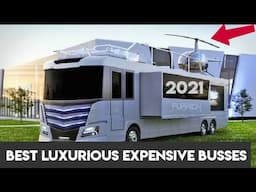 BUS TOUR OF MOST EXPENSIVE LUXURIOUS BUSSES OF THE WORLD TOP BEST LUXURIOUS RESIDENTIAL VEHICLE TOUR