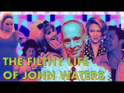 The Filthy Life of John Waters