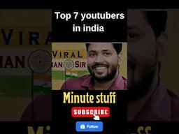 Top 7 youtubers in india #interstingfacts #minutestuff