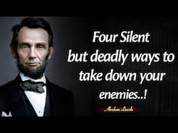 Four Silent But Deadly Ways To Take Down Your Enemies| President Abraham Lincoln Quotes About Life