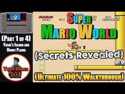 Super Mario World Walkthrough | Part 1 of 4 (Yoshi's Island and Donut Plains) | 100% Guide