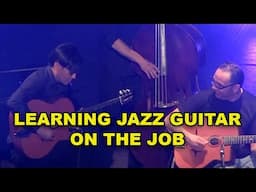 What's Better Than Jazz Guitar Lessons? Learning On The Job!