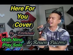 Here For You (Cover) With Nino Play Solo & Rouen Pacoma #musician #firehousecover #cjsnare