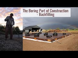 The Boring Part of Construction - Backfilling, Lots of Rock Picking & Not Pushing the Walls In