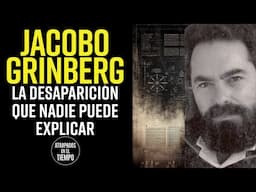 JACOBO GRINBERG  La DESAPARICIÓN que nadie puede Explicar #jacobogrinberg