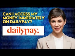 Can I access my money immediately on DailyPay?