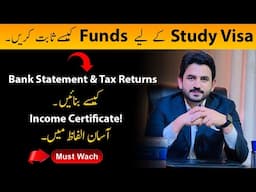 Funds Justification for Study Visa | Tax Returns & Bank Statement Matching | Income Certificate |