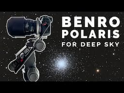 BENRO POLARIS for deep sky astrophotography + ATOLL revolutionary mount + STC duo-narrowband filter