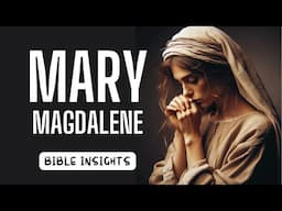 Mary Magdalene: From Shadows to Light | A Tale of Transformation and Resurrection | Bible Insights |