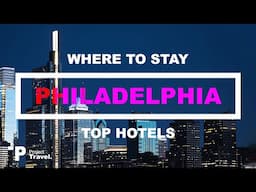 PHILLY: Where to Stay in Philadelphia - Best Hotels!