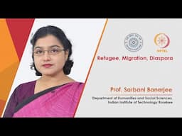 Refugee, Migration, Diaspora By Prof. Sarbani Banerjee