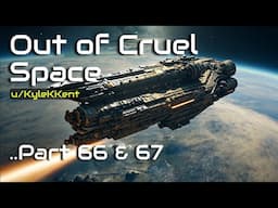 Amazing HFY Stories: Out of Cruel Space (Part 66 & 67) | Longer episodes!