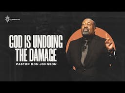 God Is Undoing the Damage | Pastor Don Johnson