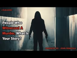 People Who Witnessed A Murder, What Is Your Story?