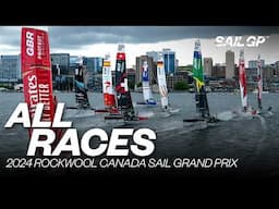 ALL RACES | 2024 ROCKWOOL Canada Sail Grand Prix | Races 1 - 5 & Final | SailGP