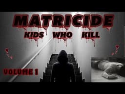 Matricide: When a child Kills their Mother -- Volume 1