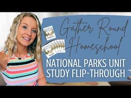 National Parks Unit Study Curriculum Flip-Through | Gather Round Homeschool