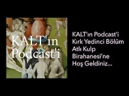 KALT'ın Podcast'i - 47. Bölüm: Atlı Kulp Birahanesi'ne Hoş Geldiniz