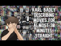 Karl Poorly Describing Movies For Almost 30 Minutes