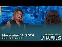 November 14, 2024 Full Episode — Chicago Tonight: Latino Voices