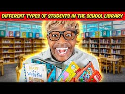 Different types of Students in the School Library