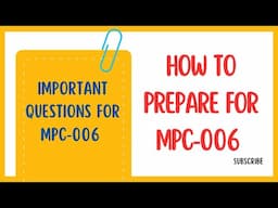 How to prepare MPC-006 & Important Questions for MPC-006