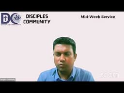 Disciples Community's Mid-week service (7: 30 to 8:30 PM)