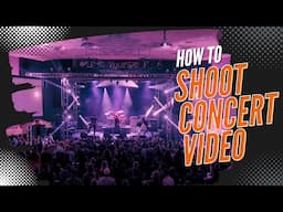 How to Shoot Concert Videos (Top Tips) 🎙 Strategy, Gear & Angles for Concert Videography