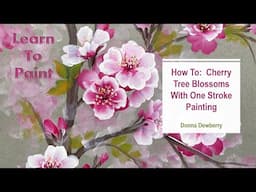 Learn to Paint One Stroke - Relax & Paint With Donna: Cherry Tree Blossoms | Donna Dewberry 2024