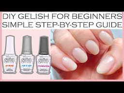 GELISH NAILS TUTORIAL FOR BEGINNERS, HOW TO GET PERFECT MANICURE AT HOME (COMPLETE STEP BY STEP) DIY