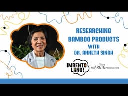 Episode 4: Researching Bamboo Products with Dr Anneth Singh