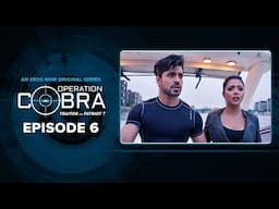 Operation Cobra | Episode 6 | Gautam Gulati, Nyra Banerjee, Hiten Patel | Spy Thriller